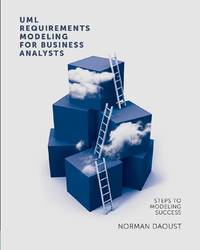 UML Requirements Modeling For Business Analysts: Steps to Modeling Success