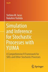 Simulation and Inference for Stochastic Processes with YUIMA : A Comprehensive R Framework for...