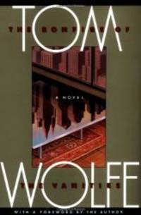 The Bonfire of the Vanities: A Novel by Tom Wolfe - 1990-02-05