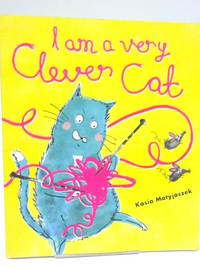 I Am A Very Clever Cat by Kasia Matyjaszek - 2016