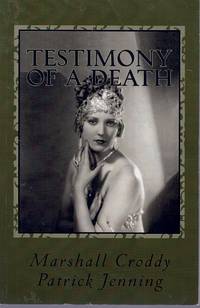 cover of TESTIMONY OF A DEATH Thelma Todd: Mystery, Media and Myth in 1935 Los Angeles