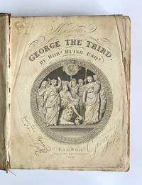 The Public and Private Life of His late Excellent and most Gracious Majesty, George The Third, embracing its most memorable incidents as they were displayed in the important relation of Son, Husband, Father, Friend, and Sovereign, The Whole Collected from the Most Authentic Sources, and containing a Historical Memoir of the House of Brunswick