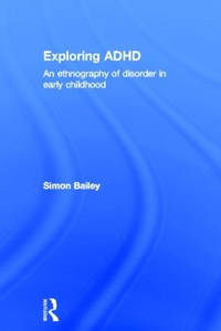Exploring ADHD: An ethnography of disorder in early childhood