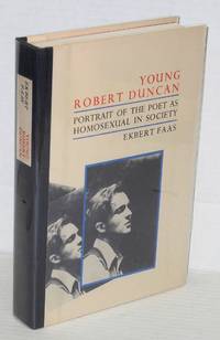 Young Robert Duncan; portrait of the poet as homosexual in society