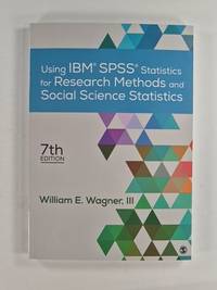 Using IBM&Acirc;&reg; SPSS&Acirc;&reg; Statistics for Research Methods and Social Science Statistics