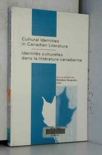 Cultural Identities in Canadian Literature/Identities Culturelles Dans LA Litterature Canadienne