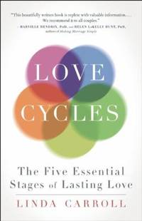 Love Cycles : Mastering the Five Essential Stages of Love