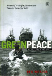 image of Greenpeace: The Inside Story: How a Group of Ecologists, Jounalists and Visionaries Changed the World (Signed By Author)