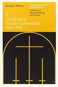 The Christian Tradition: A History Of The Development Of Doctrine, Vol. 2: The Spirit Of Eastern Christendom (600-1700) (Volu by Jaroslav Pelikan