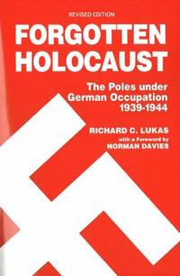 image of Forgotten Holocaust: The Poles under German Occupation, 1939-1944