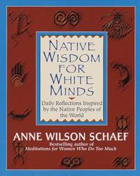 Native Wisdom for White Minds by Anne Wilson Schaef - 1995