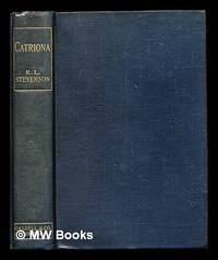 cover of Catriona : being a sequel to Kidnapped : being memoirs of the further adventures of David Balfour at home and abroad / Robert Louis Stevenson