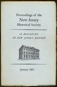 Proceedings of the New Jersey Historical Society, A Magazine of New Jersey History – Volume LXXXIII, Number 1, January 1965, Whole Number 320