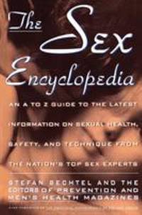 Sex Encyclopedia : A to Z Guide to Latest Info on Sexual Health Safety and Technique