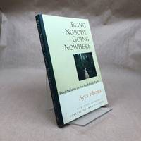 Being Nobody, Going Nowhere: Meditations on the Buddhist Path