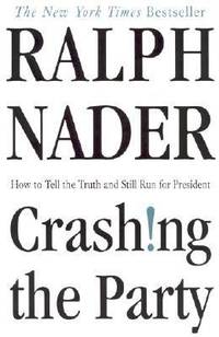 Crashing the Party : Taking on the Corporate Goverment in an Age of Surrender