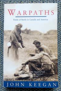 image of WARPATHS: FIELDS OF BATTLE IN CANADA AND AMERICA.