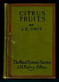 Citrus Fruits - An Account of the Citrus Fruit Industry with Special Reference to California...