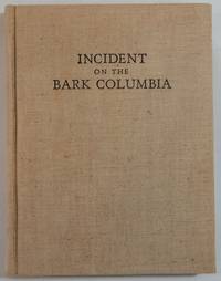 Incident on the Bark Columbia; Being Letters Received & Sent by Captain McCorkle and the Crew of...