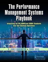 The Performance Management Systems Playbook: Integrating the ISO 56002 and 56004 Standards Into...