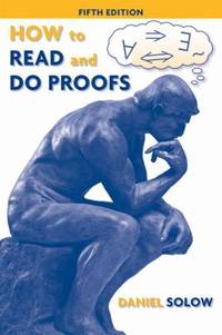 How to Read and Do Proofs: An Introduction to Mathematical Thought Processes