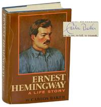 Ernest Hemingway: A Life Story (Signed) by BAKER, Carlos - 1969