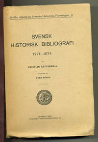Svensk historisk bibliografi 1771-1874.…