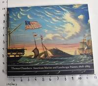 Thomas Chambers: American Marine and Landscape Painter, 1808-1869