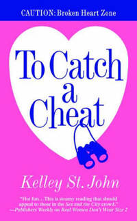 To Catch A Cheat by Kelley St. John