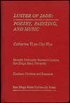 Luster of Jade: Poetry, Painting and Music