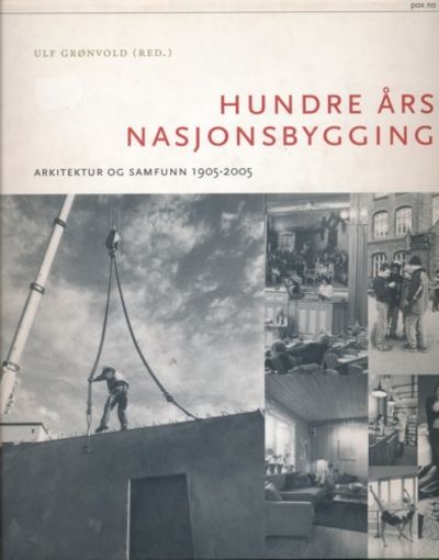 Hundre års nasjonsbygging. Arkitektur og samfunn…