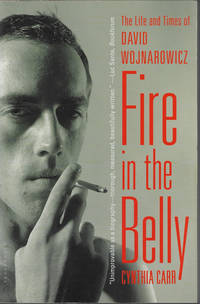 image of FIRE IN THE BELLY; The Life and Times of David Wojnarowicz