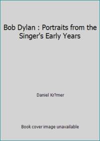 Bob Dylan : Portraits from the Singer's Early Years