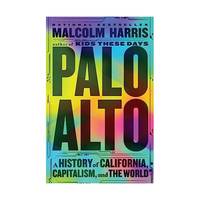 Palo Alto: A History of California, Capitalism, and the World