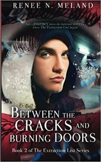 Between the Cracks and Burning Doors: Book 2 of The Extraction List Series