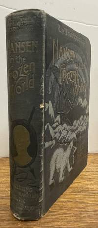 The "Fram" Expedition. Nansen in the Frozen World [...] Also an Account by Eivind Astrup, of Life Among People Near the Pole, and His Journey Across Northern Greenland
