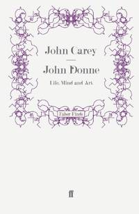 John Donne: Life, Mind and Art