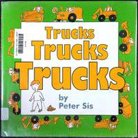 Trucks Trucks Trucks by Peter Sis 1999 1st Edition