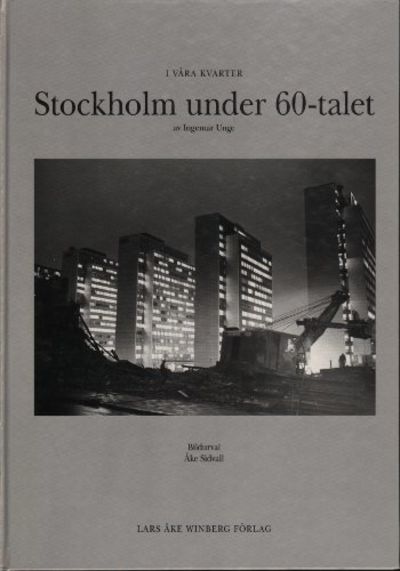 I VÅRA KVARTER. Stockholm under 60-talet.