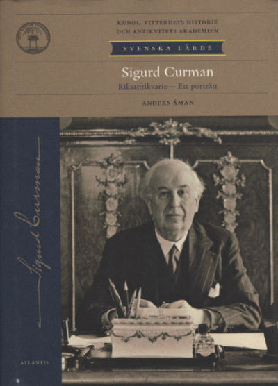 SIGURD CURMAN. Riksantikvarie - Ett porträtt.