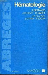 AbrÃÂ©gÃÂ© d&#039;hÃÂ©matologie (AbrÃÂ©gÃÂ©s) [Paperback] by J. Bernard, J.P. Levy, B. Varet, J.P. Clauvel, J.D. Rain, Y. Sultan - 1981-01-01