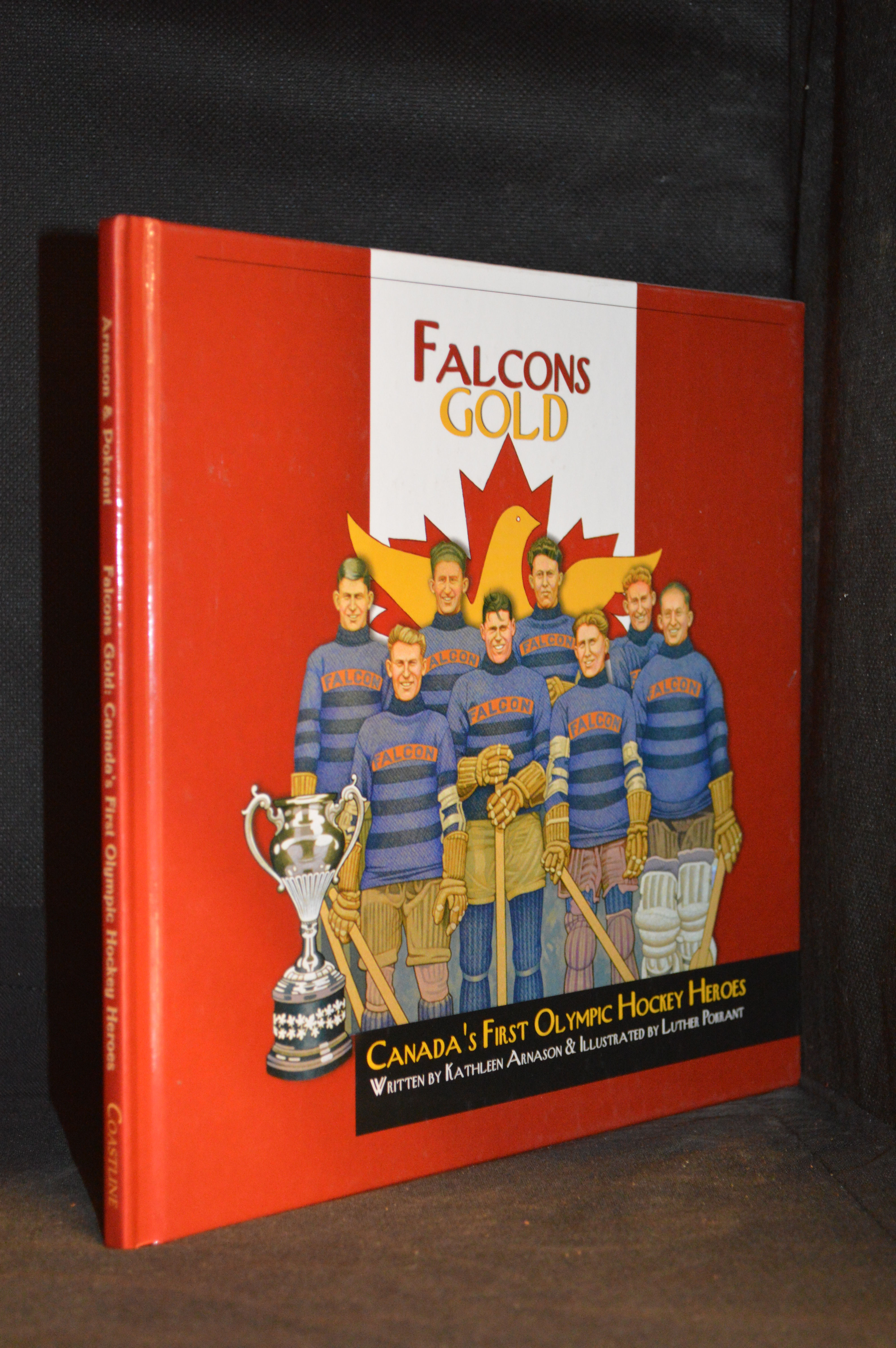 Falcons Gold Canada 39 S First Olympic Hockey Heroes By Kathleen Illustrations By Luther Pokrant Arnason
