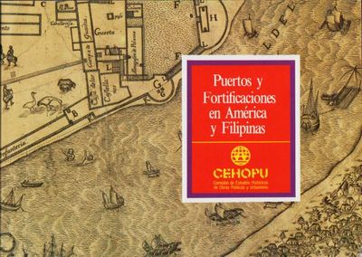 Puertos y Fortificaciones en América y Filipinas.