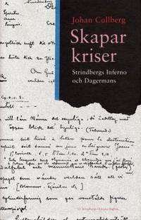 Skaparkriser. Strindbergs Inferno och Dagermans.