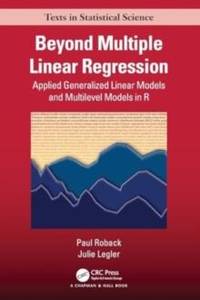 Beyond Multiple Linear Regression: Applied Generalized Linear Models And Multilevel Models in R