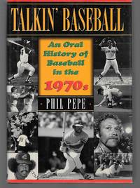 Talkin' Basball ( An Oral History Of Baseball In The 1970S )