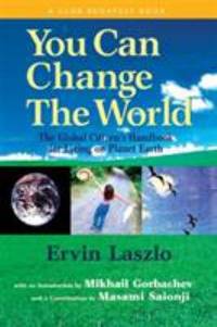 You Can Change the World: The Global Citizen's Handbook for Living on Planet Earth