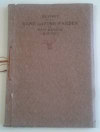 Report of the Game and Fish Warden of New Mexico 1912-1914