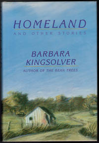 HOMELAND And Other Stories. by KINGSOLVER, Barbara - [1989].