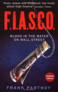 F.I.A.S.C.O: Blood in the Water on Wall Street. Frank Partnoy